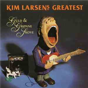 Kim Larsen - Kim Larsens Greatest - Guld & Grønne Skove download flac mp3