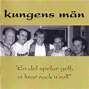 Kungens Män  - En Del Spelar Golf, Vi Lirar Rock'n'roll download flac mp3