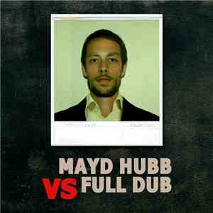 Mayd Hubb Vs Full Dub - Mayd Hubb Vs Full Dub download flac mp3