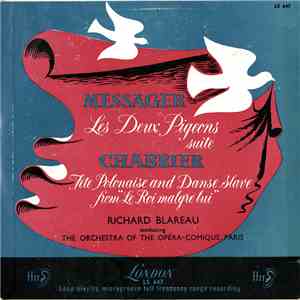 Messager, Chabrier - Richard Blareau Conducting The Orchestra Of The Opéra-Comique, Paris - Les Deux Pigeons suite / Fete Polonaise and Danse Slave from "Le Roi Malgré lui" download flac mp3