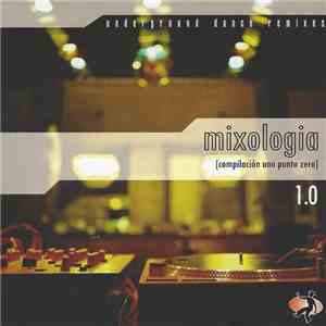 Mixologia - Underground Dance Remixes 1.0 (Compilación Uno Punto Zero) download flac mp3