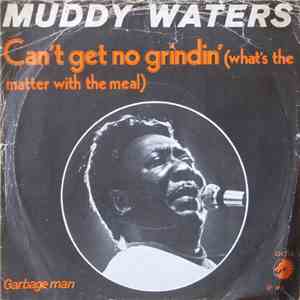 Muddy Waters - Can't Get No Grindin' / Garbage Man download flac mp3
