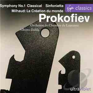 Orchestre De Chambre De Lausanne, Alberto Zedda - Prokofiev, Milhaud - Symphony No.1 Classical, Sinfonietta / Le Création Du Monde download flac mp3