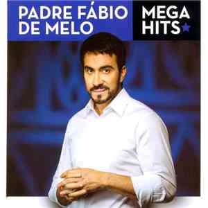 Padre Fábio De Melo - Mega Hits download flac mp3