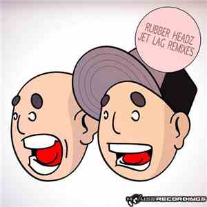 Rubber Headz - Jet Lag Remixes download flac mp3