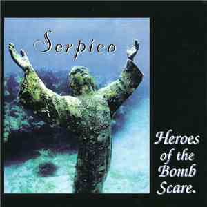 Serpico  - Heroes Of The Bomb Scare. download flac mp3