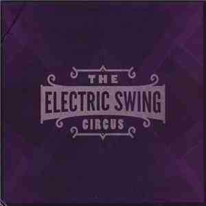The Electric Swing Circus - Electric Swing Circus, The download flac mp3