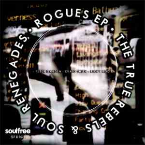 The True Rebels, Soul Renegades - Rogues EP download flac mp3