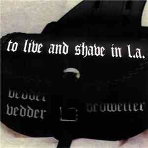 To Live And Shave In L.A. - Vedder Vedder Bedwetter download flac mp3