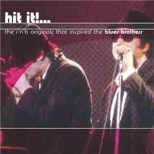 Various - Hit It!... - The R'n'b Originals That Inspired The Blues Brothers download flac mp3