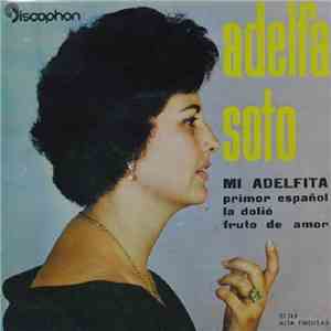 Adelfa Soto - Mi Adelfita / Primor Español / La Dolio / Fruto De Amor download flac mp3