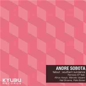 Andre Sobota - Fallout : Southern Sundance Remixes EP download flac mp3