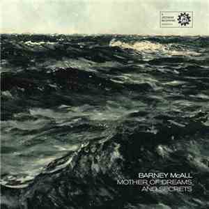 Barney Mcall - Mother Of Dreams And Secrets download flac mp3