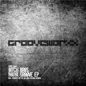 Bitch Bros - Maya Groove EP download flac mp3