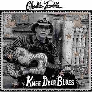 Charlie Tweddle - Knee Deep Blues download flac mp3