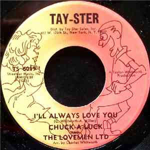 Chuck-A-Luck And The Lovemen Ltd - I'll Always Love You download flac mp3