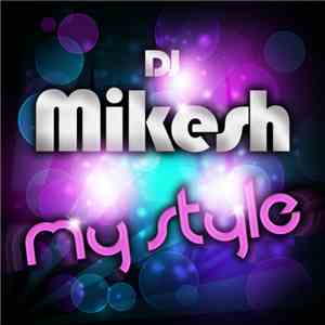DJ Mikesh - My Style download flac mp3