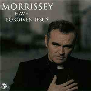 Morrissey - I Have Forgiven Jesus download flac mp3