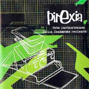 Pirexia - Foto Instantánea De Un Fenómeno Reciente download flac mp3