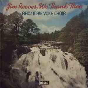 Rhos Male Voice Choir - Jim Reeves, We Thank Thee download flac mp3