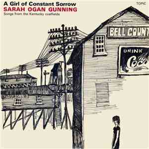 Sarah Ogan Gunning - A Girl Of Constant Sorrow download flac mp3