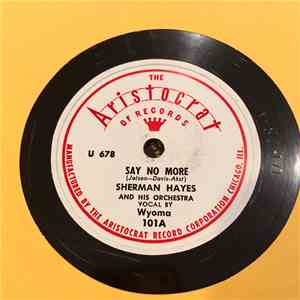 Sherman Hayes And His Orchestra - Say No More / Chi Baba Chi Baba download flac mp3