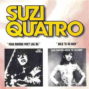 Suzi Quatro - Your Mamma Won't Like Me / Rock 'Til Ya Drop flac mp3 download