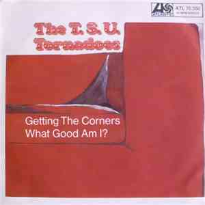 The T.S.U. Tornadoes - Getting The Corners / What Good Am I? download flac mp3