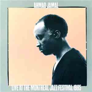 Ahmad Jamal - Live At The Montreal Jazz Festival 1985 flac mp3 download