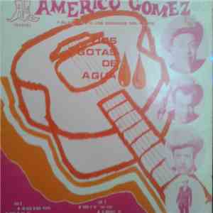 Americo Gomez Y Su Conjunto Los Dorados Del Norte - Dos Gotas De Agua download flac mp3