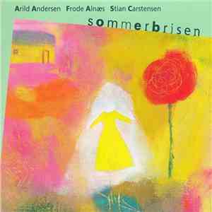 Arild Andersen, Frode Alnæs, Stian Carstensen - Sommerbrisen download flac mp3
