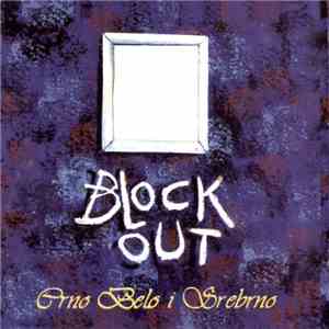 Block Out  - Crno Belo I Srebrno download flac mp3