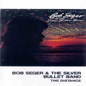 Bob Seger And The Silver Bullet Band - The Distance download flac mp3