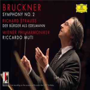 Bruckner, R. Strauss, Wiener Philharmoniker, Riccardo Muti - Symphony No.2, Der Bürger Als Edelmann download flac mp3