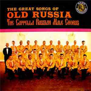 Cappella Russian Male Chorus - The Great Songs of Old Russia download flac mp3
