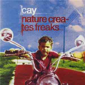 Cay  - Nature Creates Freaks flac mp3 download