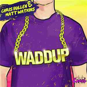 Chris Bullen & Matt Watkins  - Waddup download flac mp3