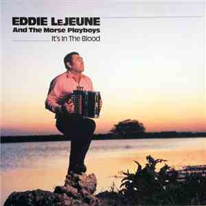 Eddie LeJeune And The Morse Playboys - It's In The Blood download flac mp3