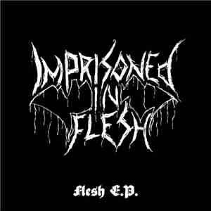 Imprisoned In Flesh - Flesh E.P. download flac mp3