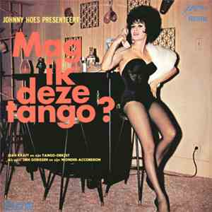 Jean Kraft En Zijn Tango-Orkest , Als Gast: Jan Gorissen - Johnny Hoes Presenteert: Mag Ik Deze Tango? download flac mp3