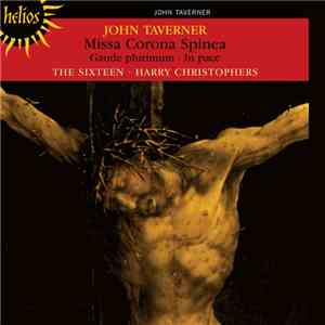 John Taverner - The Sixteen · Harry Christophers - Missa Corona Spinea · Gaude Plurimum · In Pace flac mp3 download