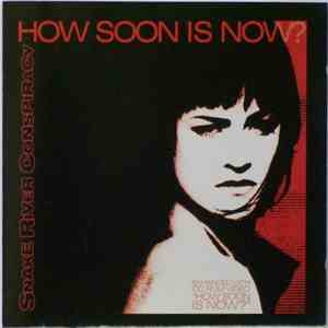 Snake River Conspiracy - How Soon Is Now? download flac mp3