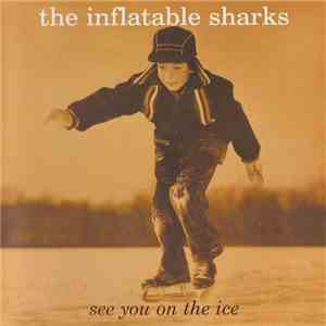 The Inflatable Sharks - See You On The Ice download flac mp3