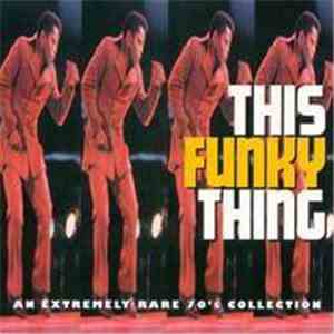 Various - This Funky Thing: An Extremely Rare 70's Collection download flac mp3