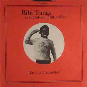 Bibi Tanga Et Le Professeur Inlassable - En Slip Chaussettes download flac mp3