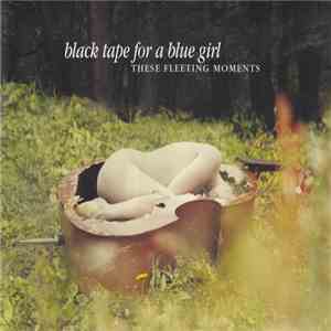 black tape for a blue girl - These Fleeting Moments download flac mp3