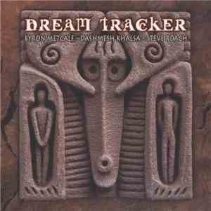 Byron Metcalf - Dashmesh Khalsa - Steve Roach - Dream Tracker download flac mp3
