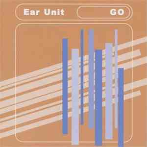 Ear Unit - Go download flac mp3