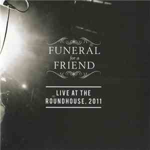 Funeral For A Friend - Live At The Roundhouse, 2011 download flac mp3