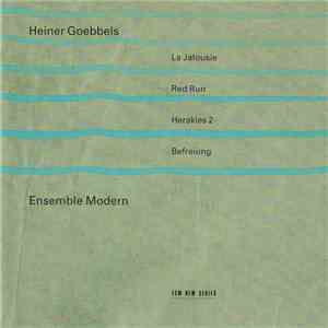 Heiner Goebbels - Ensemble Modern - La Jalousie / Red Run / Herakles 2 / Befreiung download flac mp3